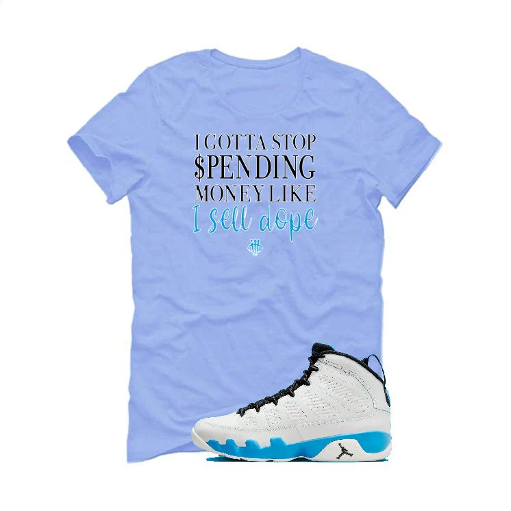 Air Jordan 9 “Powder Blue” | illcurrency Carolina Blue T-Shirt (Gotta Stop Spending Money) - Image 2