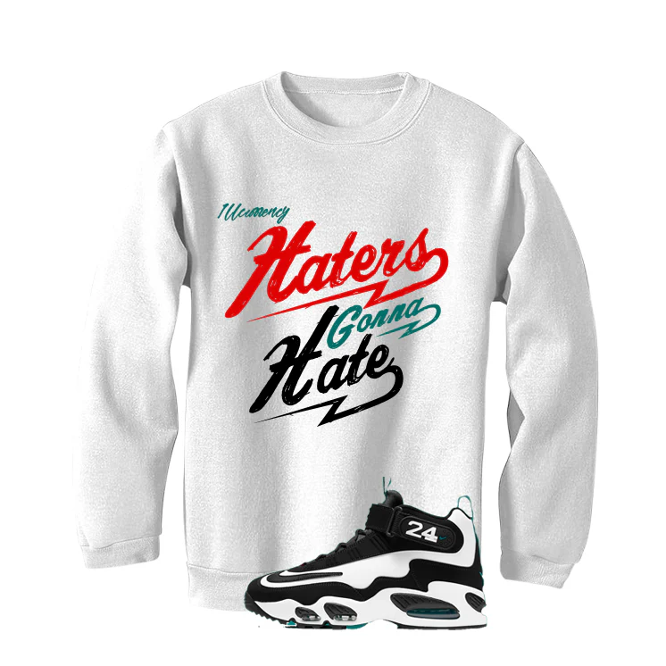 Nike Air Griffey Max 1 Freshwater Matching T-Shirt, Sweatshirts, & Hoodies White T-Shirt (Haters gonna hate)| illcurrency - Image 4