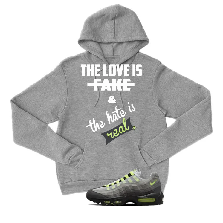 Nike Air Max 95 OG Neon Matching T-Shirt, Sweatshirts & Hoodies Grey T-Shirt (Love Is Fake)| illcurrency - Image 3