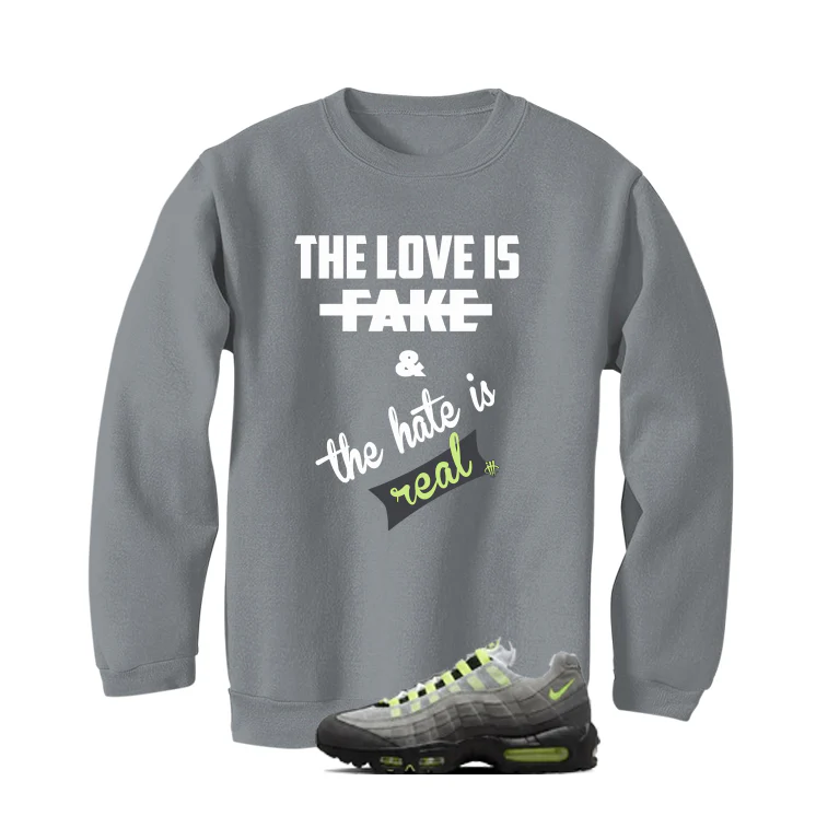 Nike Air Max 95 OG Neon Matching T-Shirt, Sweatshirts & Hoodies Grey T-Shirt (Love Is Fake)| illcurrency - Image 4