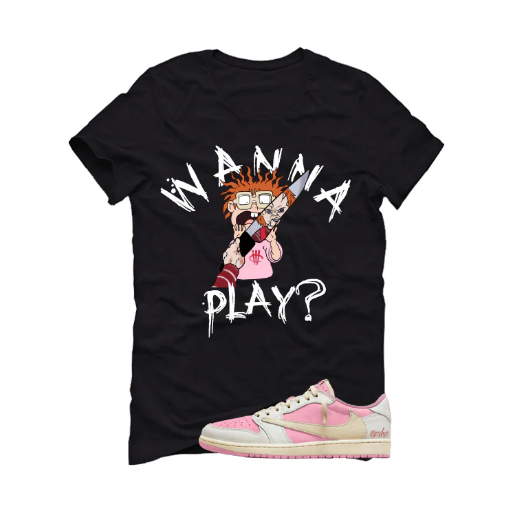 Travis Scott x Air Jordan 1 Low OG Shy Pink Matching T-Shirt, Sweatshirts, & Hoodies Black T-Shirt (Wanna Play)| illcurrency - Image 2